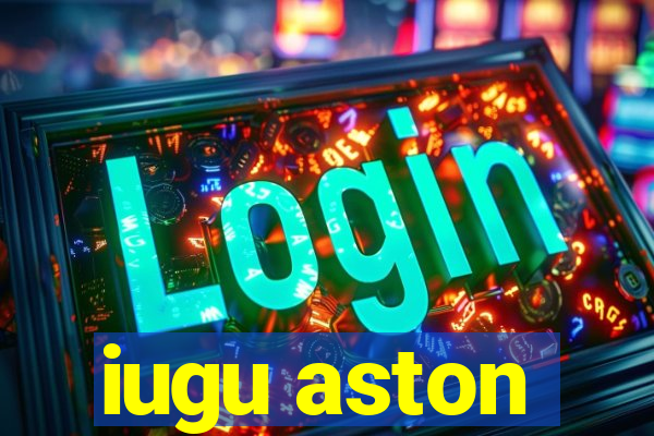 iugu aston